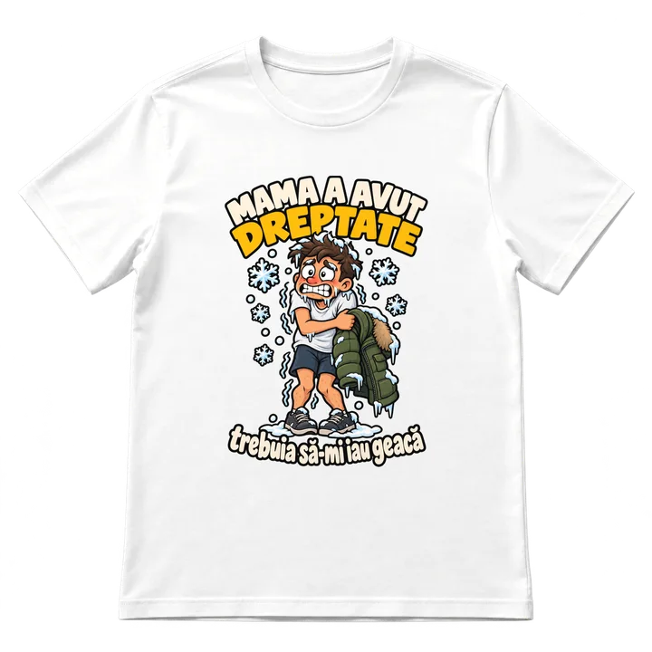 Tricou „Mama a avut dreptate”