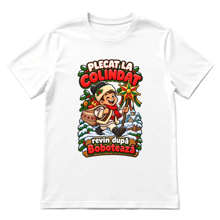 Tricou „Plecat la colindat”